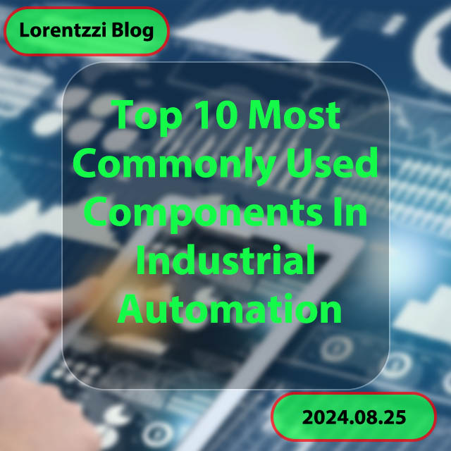 Top 10 Most Commonly Used Components In Industrial Automation Blog Cover