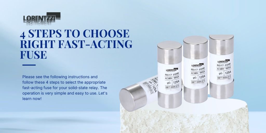 4 steps to choose the right fast-acting fuses for your solid state relays